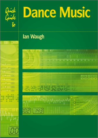 Quick Guide to Dance Music (Quick Guides) by Ian Waugh