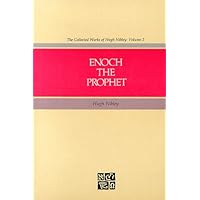 The collected works of Hugh Nibley: Enoch the prophet, Volume 2