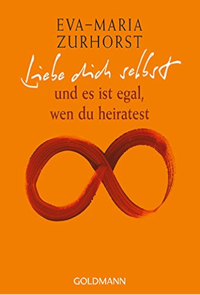 Liebe Dich Selbst Und Es Ist Egal Wen Du Heiratest German Edition Ebook Zurhorst Eva Maria Amazon Nl Kindle Store