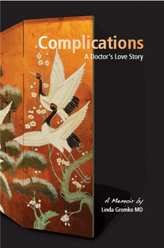Complications: A Doctor's Love Story by MD Linda Gromko