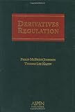 Derivatives Regulation, Johnson, Philip McBride and Hazen, Thomas Lee, 0735533369