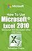How To Use Microsoft Excel 2010: Get Started With Microsoft Excel 2010 Today (The Microsoft Office Series)