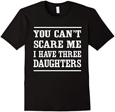 Men's You can't scare me I have three daughters t-shirt 2XL Black