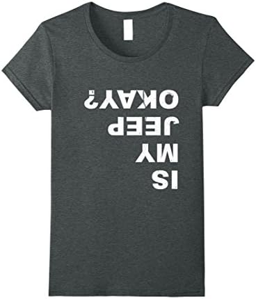 Womens Is My Jeep Okay? Funny T Shirt Large Dark Heather