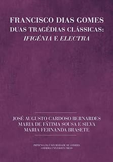 Livro Francisco Dias Gomes. Duas tragédias clássicas: Ifigénia e Electra (Dramaturgia Livro 15)