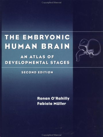 The Embryonic Human Brain: An Atlas of Developmental Stages