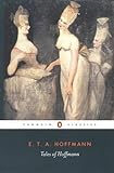 E.T.A. HoffmannTales of Hoffmann (Penguin Classics)