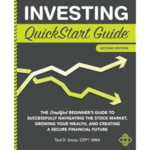 Investing QuickStart Guide: The Simplified Beginner’s Guide to Successfully Navigating the Stock Market, Growing Your Wealth & Creating a Secure Financial Future (QuickStart Guides™ – Finance)