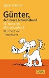 Günter, der innere Schweinehund: Ein tierisches Motivationsbuch Günter, der innere Schweinehund: Ein tierisches Motivationsbuch