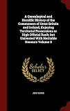 A Genealogical and Heraldic History of the Commoners of Great Britain and Ireland, Enjoying Territor by 