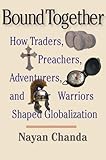 Book cover for Bound Together: How Traders, Preachers, Adventurers, and Warriors Shaped Globalization