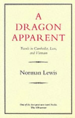 Dragon Apparent: Travels in Cambodia, Laos and Vietnam by Norman Lewis (1982-04-22) by (Paperback)