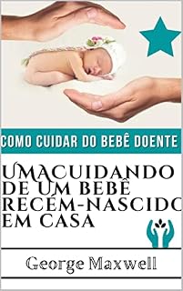 Livro Como Cuidar Do Bebê Doente! UMACuidando De Um Bebê Recém-Nascido Em Casa