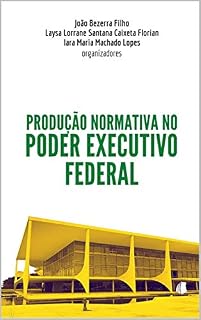 Livro Produção normativa no Poder Executivo Federal