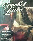 Crochet Lace: An Illustrated Guide to Making Crochet Lace Fabrics by