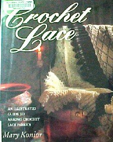 Crochet Lace: An Illustrated Guide to Making Crochet Lace Fabrics by Mary Konior