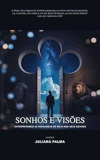 Livro Sonhos e Visões: Interpretando as mensagens de Deus nos seus sonhos Juliana Palma