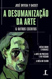 Livro A Desumanização Da Arte & Outros Escritos