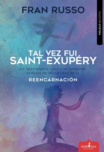 TAL VEZ FUI SAINT EXUPERY (Etc&egrave;tera)