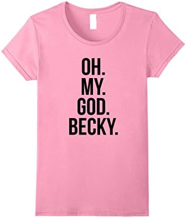 Womens Oh My God Becky - Funny Shirt Medium Pink