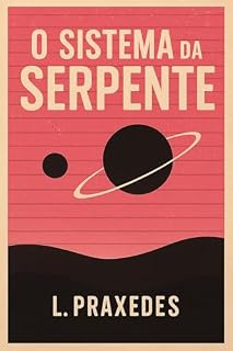 Livro O Sistema da Serpente: Uma História de Ficção Científica