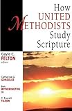 How United Methodists Study Scripture (United Methodist Studies) by 