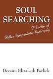 Soul Searching: A Victim of Reflex Sympathetic Dystrophy by 