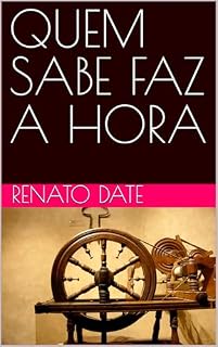 Livro QUEM SABE FAZ A HORA
