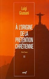À l'origine de la prétention chrétienne