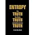 Entropy: The Truth, the Whole Truth, and Nothing But the Truth