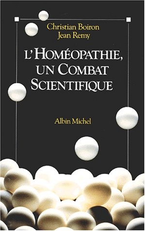 Amazon Fr L Homeopathie Un Combat Scientifique Boiron Christian Remy Jean Livres