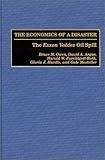 The Economics of a Disaster : The Exxon Valdez Oil Spill, Owen, Bruce M. and Argue, David A., 0899309879
