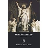 Cosmic Consciousness: A Study in the Evolution of the Human Mind