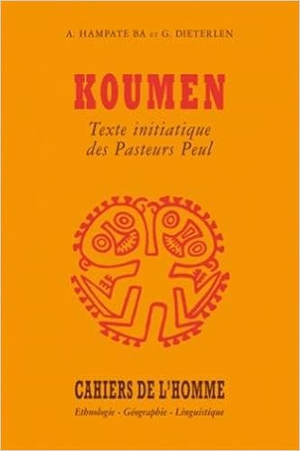 Koumen Texte Initiatique Des Pasteurs Peuls Cahiers De L Homme Collectif 9782713222313 Amazon Com Books Koumen Texte Initiatique Des Pasteurs Peuls Cahiers De L Homme Collectif 9782713222313 Amazon Com Books