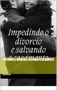 Livro Impedindo o divorcio e salvando o casamento