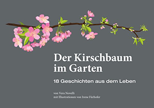 Der Kirschbaum Im Garten 18 Geschichten Aus Dem Leben - 
