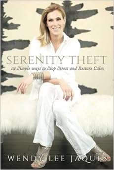 Serenity Theft: Twelve Simple Ways to Stop Stress and Restore Calm Serenity Theft: Twelve Simple Ways to Stop Stress and Restore Calm