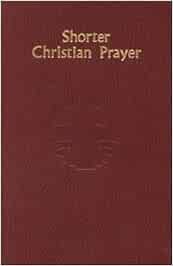 Shorter Christian Prayer: Four-Week Psalter of the Loh Containing