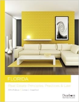 Florida Real Estate Principles, Practices & Law (Florida Real Estate Principles, Practices and Law) Florida Real Estate Principles, Practices & Law (Florida Real Estate Principles, Practices and Law)