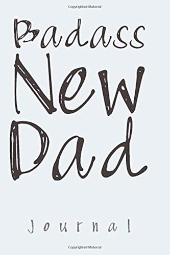 Download Badass New Dad Journal: Weekly Diary & Notebook for Expectant Dads, Funny Keepsake Gift for Men Going Through Pregnancy and Dads of Newborns PDF
