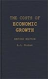 The Costs of Economic Growth: Revised Edition, E.J. Mishan, 0275947033