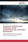 Image de Factores físicos que influyen en la ocurrencia de crecidas extremas: Algunas definiciones de curvas IDF. Duración-Frecuencia. Duración de la lluvia