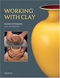 Working With Clay (3rd Edition) by Susan Peterson
