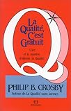 La Qualité, c'est gratuit - l'art et la manière d'obtenir la qualité (AUTRES OUVRAGES) by 