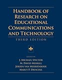 Handbook of Research on Educational Communications and Technology: Third Edition (AECT Series)