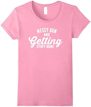 Womens REGULAR - Messy Bun Getting Stuff Done Cute T-Shirt Large Pink