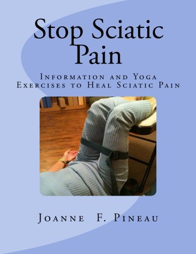 [F.R.E.E] Stop Sciatic Pain: Information and Yoga Exercises to Heal Sciatic Pain<br />[T.X.T]