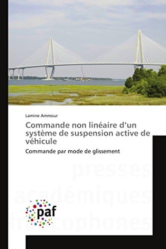 Commande non linéaire d’un système de suspension active de véhicule: Commande par mode de glissement (Omn.Pres.Franc.) (French) Paperback – 2 Dec. 2015