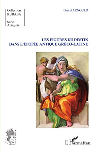 Les  figures du destin dans l'épopée antique gréco-latine