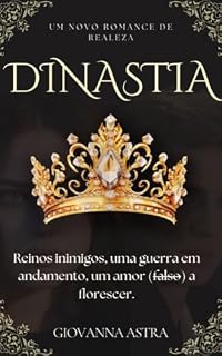 Livro Dinastia: Reinos inimigos, uma guerra em andamento, uma amor (̶f̶a̶l̶s̶o̶) a florescer.